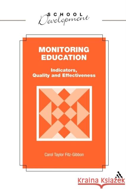 Monitoring Education: Indicators, Quality and Effectiveness Taylor Fitz-Gibbon, Carol 9780826454614
