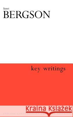 Henri Bergson: Key Writings Ansell-Pearson, Keith 9780826457288 Continuum International Publishing Group