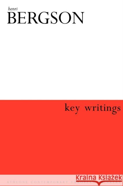 Henri Bergson: Key Writings Ansell-Pearson, Keith 9780826457295