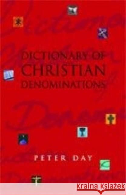 Dictionary of Christian Denominations Peter D. Day Peter Day 9780826457455 Burns & Oates