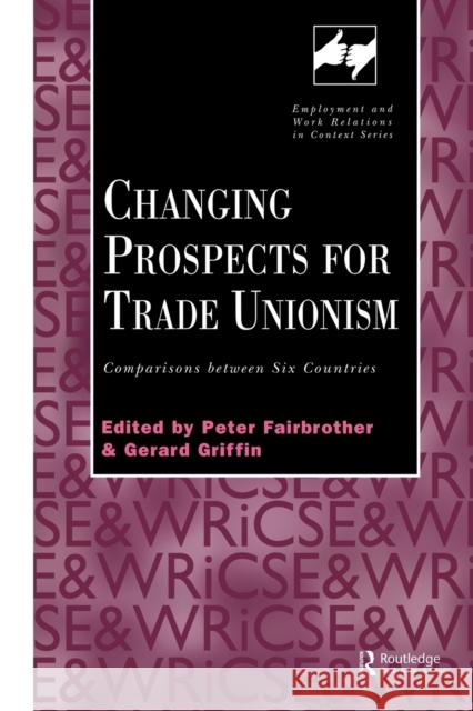 Changing Prospects for Trade Unionism: Comparisons Between Six Countries Fairbrother, Peter 9780826458117