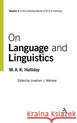 On Language and Linguistics Halliday, M. a. K. 9780826458698 Continuum International Publishing Group