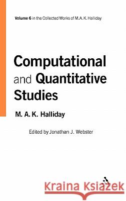 Computational and Quantitative Studies Michael A. K. Halliday Jonathan J. Webster 9780826458728