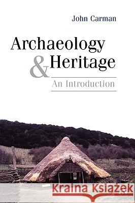 Archaeology and Heritage Carman, John 9780826458957 0