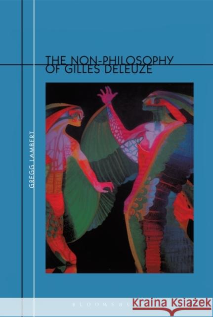 Non-Philosophy of Gilles Deleuze Gregg Lambert 9780826459565 Athlone Press