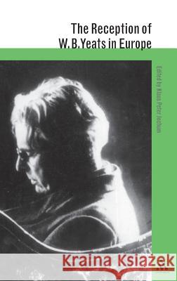 The Reception of W. B. Yeats in Europe Klaus Peter Jochum 9780826459633 0