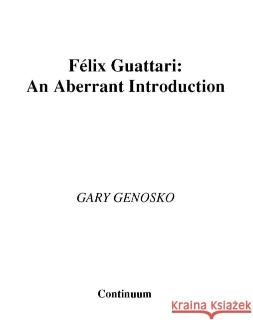 Felix Guattari Genosko, Gary 9780826460349 Athlone Press