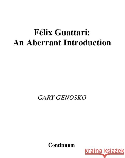 Felix Guattari Genosko, Gary 9780826460349