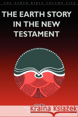 The Earth Story in the New Testament: Volume 5 Balabanski, Vicky 9780826460608 0