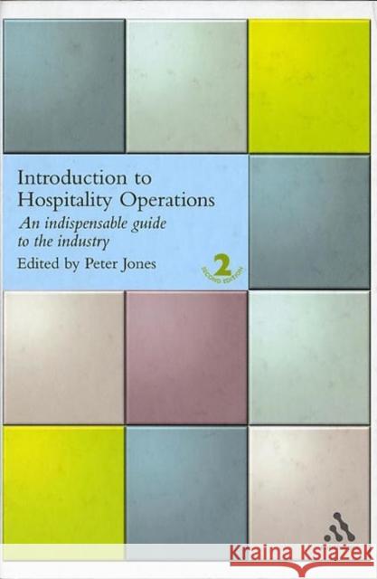 Introduction to Hospitality Operations : An Indispensible Guide to the Industry Peter Jones 9780826460776