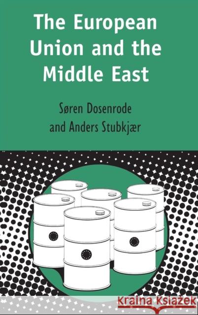 European Union and the Middle East Von Dosenrode, Soren 9780826460882 Continuum International Publishing Group