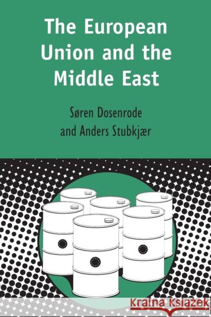 European Union and the Middle East Von Dosenrode, Soren 9780826460899 Continuum International Publishing Group