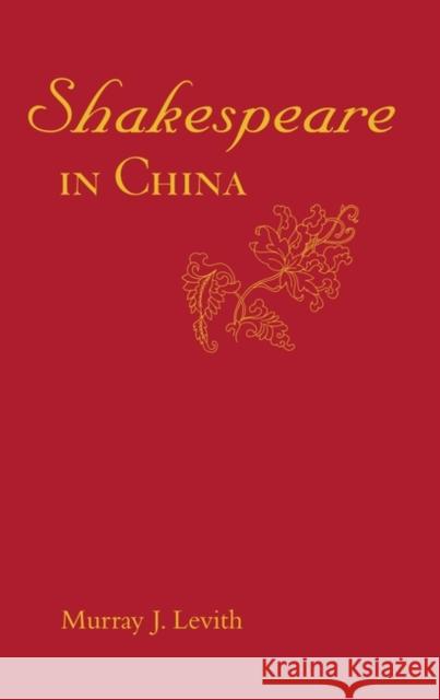 Shakespeare in China Murray J Levith 9780826461377