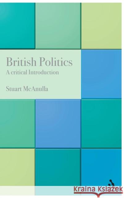 British Politics: A Critical Introduction Stuart McAnulla Jules Townshend 9780826461551