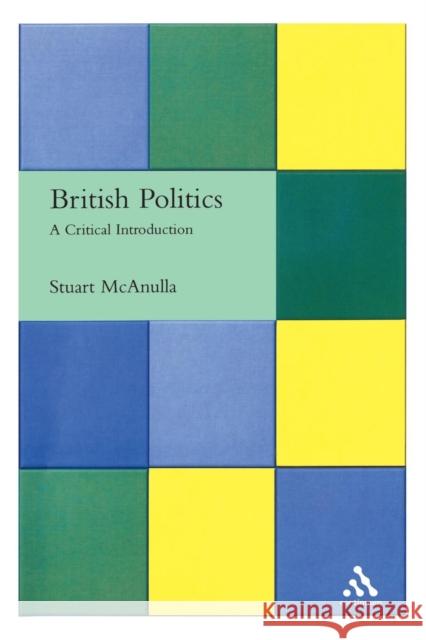 British Politics: A Critical Introduction McAnulla, Stuart 9780826461568 0