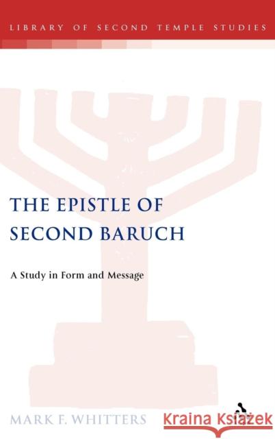 The Epistle of Second Baruch: A Study in Form and Message Mark Whitters 9780826462169 Bloomsbury Publishing PLC