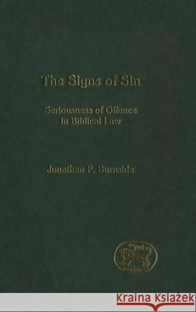 Signs of Sin: Seriousness of Offence in Biblical Law Burnside, Jonathan P. 9780826462183 Sheffield Academic Press
