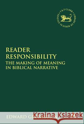 Reader Responsibility: The Making of Meaning in Biblical Narrative Edward Greenstein 9780826463456