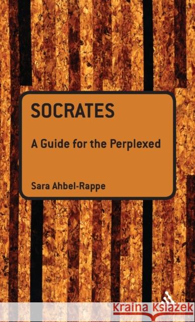 Socrates: A Guide for the Perplexed Ahbel-Rappe, Sara 9780826463777 0