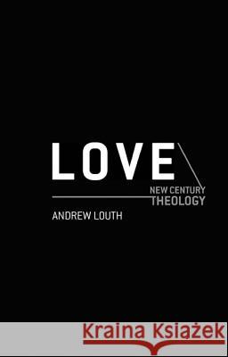 Love: New Century Theology Andrew Louth 9780826464347