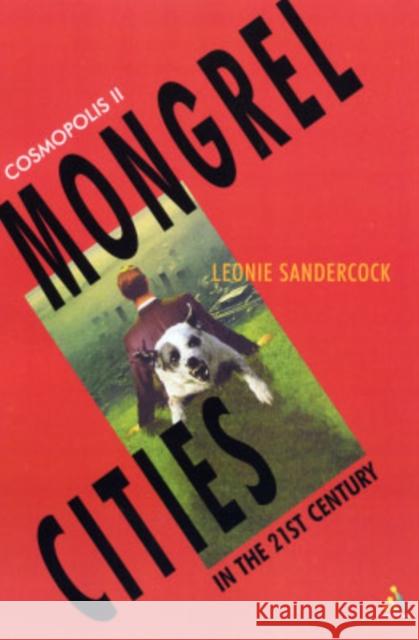Cosmopolis II: Mongrel Cities of the 21st Century Sandercock, Leonie 9780826464637 Continuum International Publishing Group