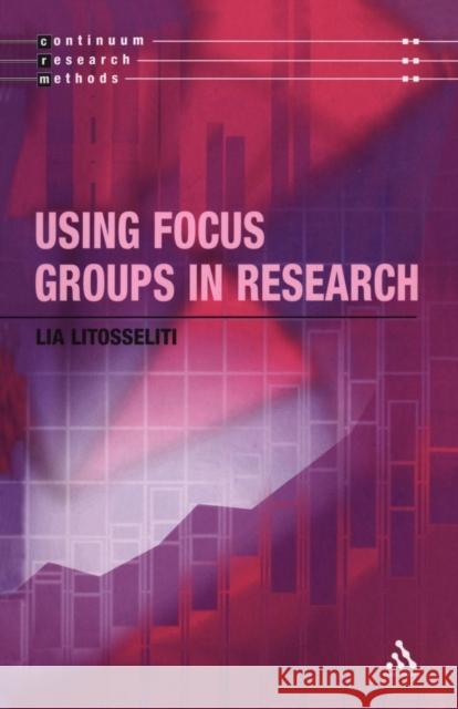 Using Focus Groups in Research Lia Litosseliti 9780826464729 Continuum International Publishing Group