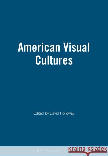 American Visual Cultures David Holloway John Beck 9780826464859