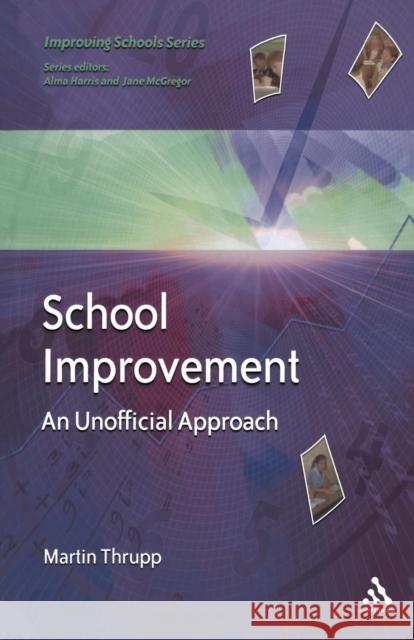 School Improvement: An Unofficial Approach Thrupp, Martin 9780826465047