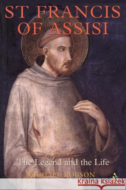 St Francis of Assisi: The Legend and the Life Robinson, Michael 9780826465085