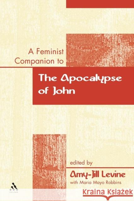 A Feminist Companion to the Apocalypse of John Amy-Jill Levine 9780826466518 CONTINUUM INTERNATIONAL PUBLISHING GROUP LTD.