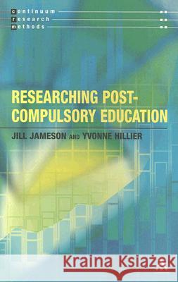 Researching Post-Compulsory Education Yvonne Hillier 9780826467126 0