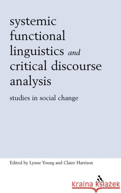 Systemic Functional Linguistics and Critical Discourse Analysis Young, Lynne 9780826467737