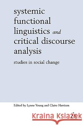 Systemic Functional Linguistics and Critical Discourse Analysis Young, Lynne 9780826467744