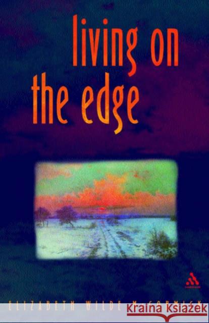 Living on the Edge: Breaking Up to Breakdown to Breakthrough Wilde McCormick, Elizabeth 9780826467805