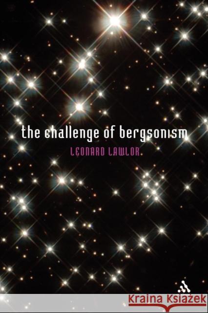 Challenge of Bergsonism Lawlor, Leonard 9780826468031