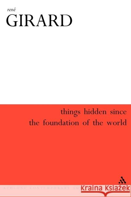 Things Hidden Since the Foundation of the World Rene Girard 9780826468536