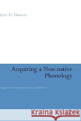 Acquiring a Non-Native Phonology: Linguistic Constraints and Social Barriers Hansen Edwards, Jette G. 9780826468628