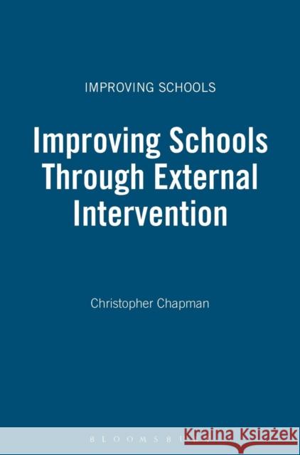 Improving Schools Through External Intervention Christopher Chapman 9780826468741