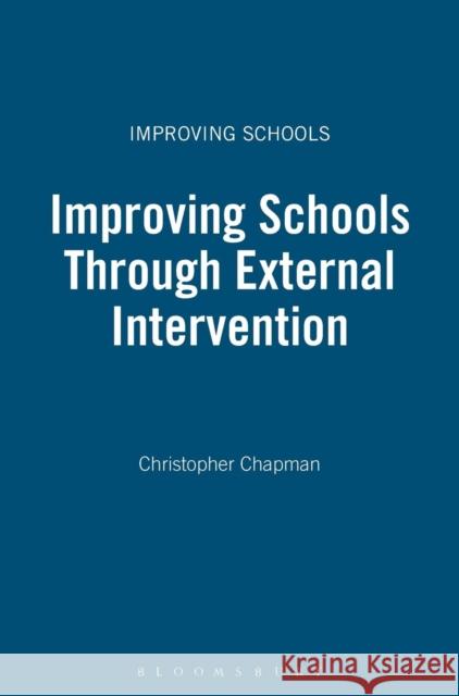 Improving Schools Through External Intervention Christopher Chapman 9780826468741 0