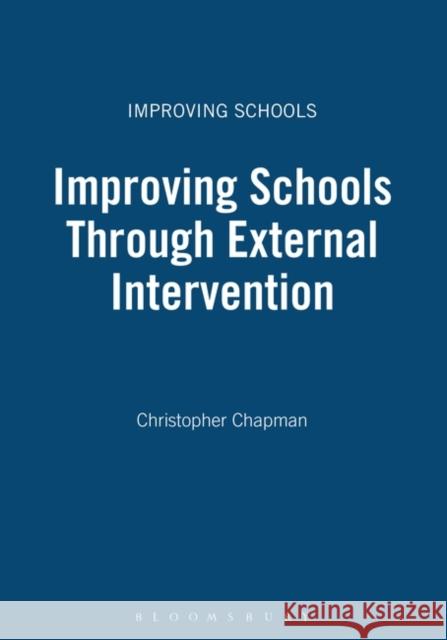 Improving Schools Through External Intervention Christopher Chapman 9780826468758