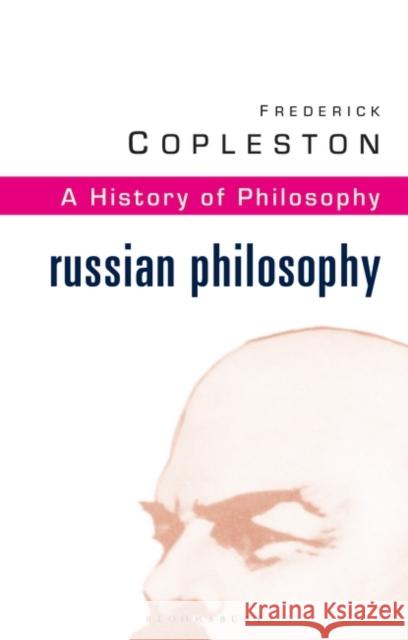 History of Philosophy Volume 10: Russian Philosophy Frederick Copleston 9780826469045 Bloomsbury Publishing PLC