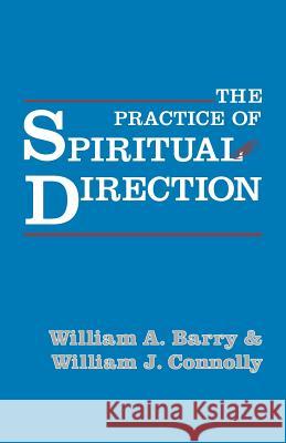 Practice Of Spiritual Direction Connolly, William 9780826469175 CONTINUUM INTERNATIONAL PUBLISHING GROUP LTD.
