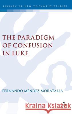 The Paradigm of Conversion in Luke Fernando Mendez-Moratalla 9780826469823