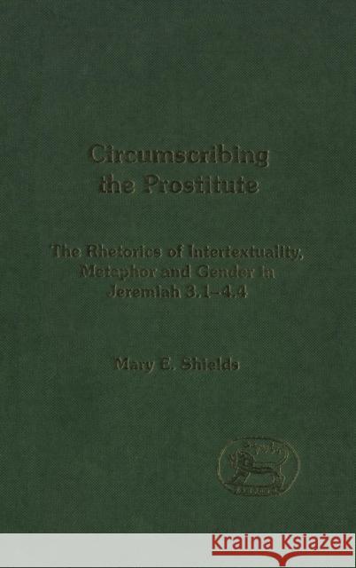 Circumscribing the Prostitute Shields, Mary E. 9780826469991 Continuum International Publishing Group