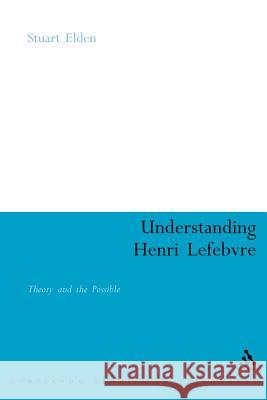 Understanding Henri Lefebvre Elden, Stuart 9780826470034 Continuum International Publishing Group