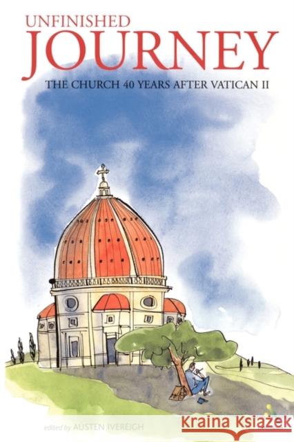 Unfinished Journey: The Church 40 Years After Vatican II: Essays for John Wilkins Ivereigh, Austen 9780826471000