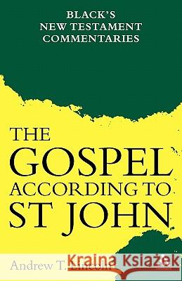 Gospel according to St John Andrew T. Lincoln 9780826471390 CONTINUUM INTERNATIONAL PUBLISHING GROUP LTD.