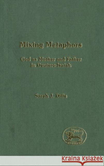 Mixing Metaphors Dille, Sarah J. 9780826471567 Continuum International Publishing Group