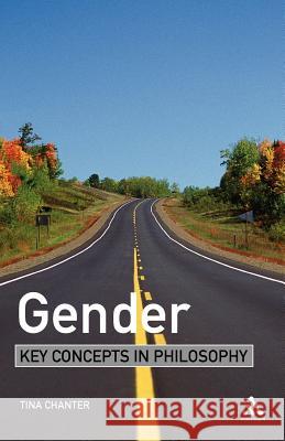 Gender: Key Concepts in Philosophy Chanter, Tina 9780826471697 0