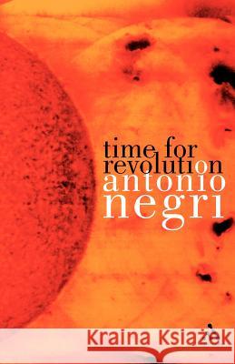 Time for Revolution Antonio Negri Matteo Mandarini 9780826473288